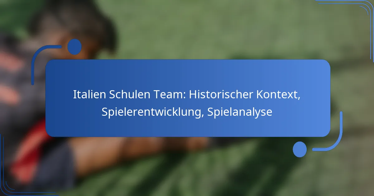 Italien Schulen Team: Historischer Kontext, Spielerentwicklung, Spielanalyse