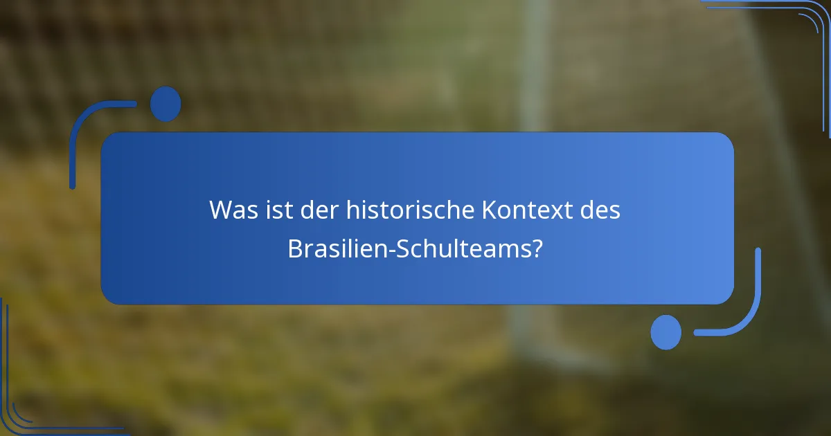 Was ist der historische Kontext des Brasilien-Schulteams?
