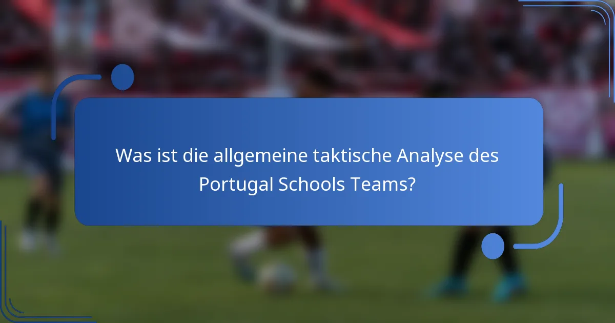 Was ist die allgemeine taktische Analyse des Portugal Schools Teams?