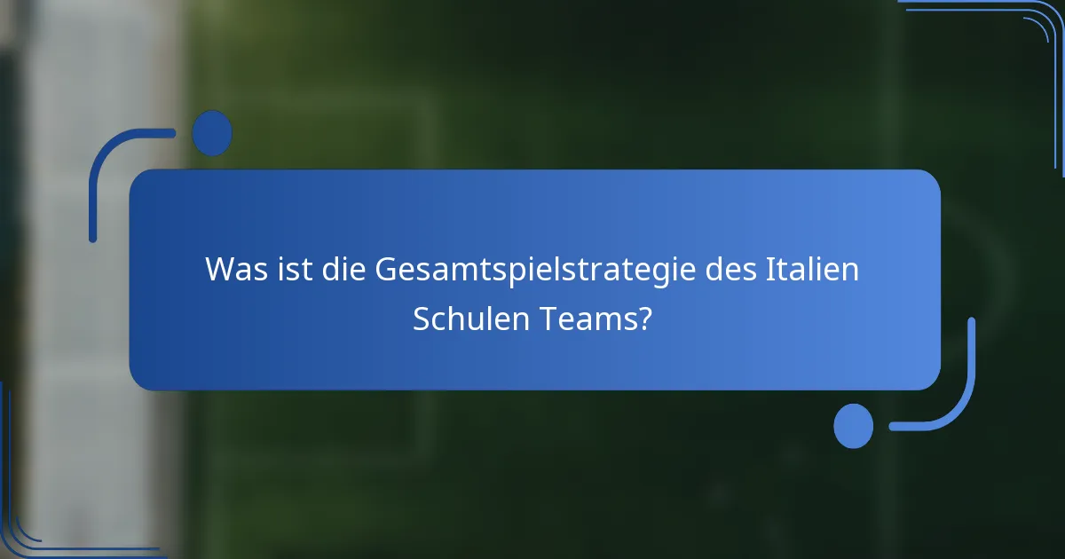 Was ist die Gesamtspielstrategie des Italien Schulen Teams?