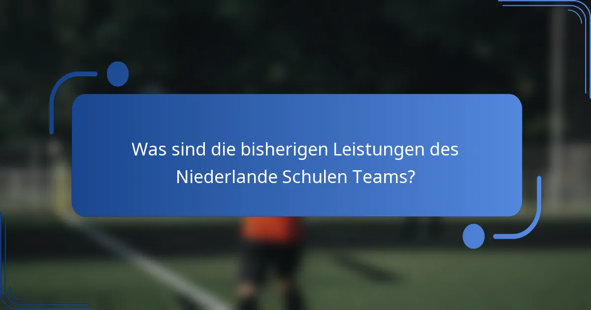 Was sind die bisherigen Leistungen des Niederlande Schulen Teams?