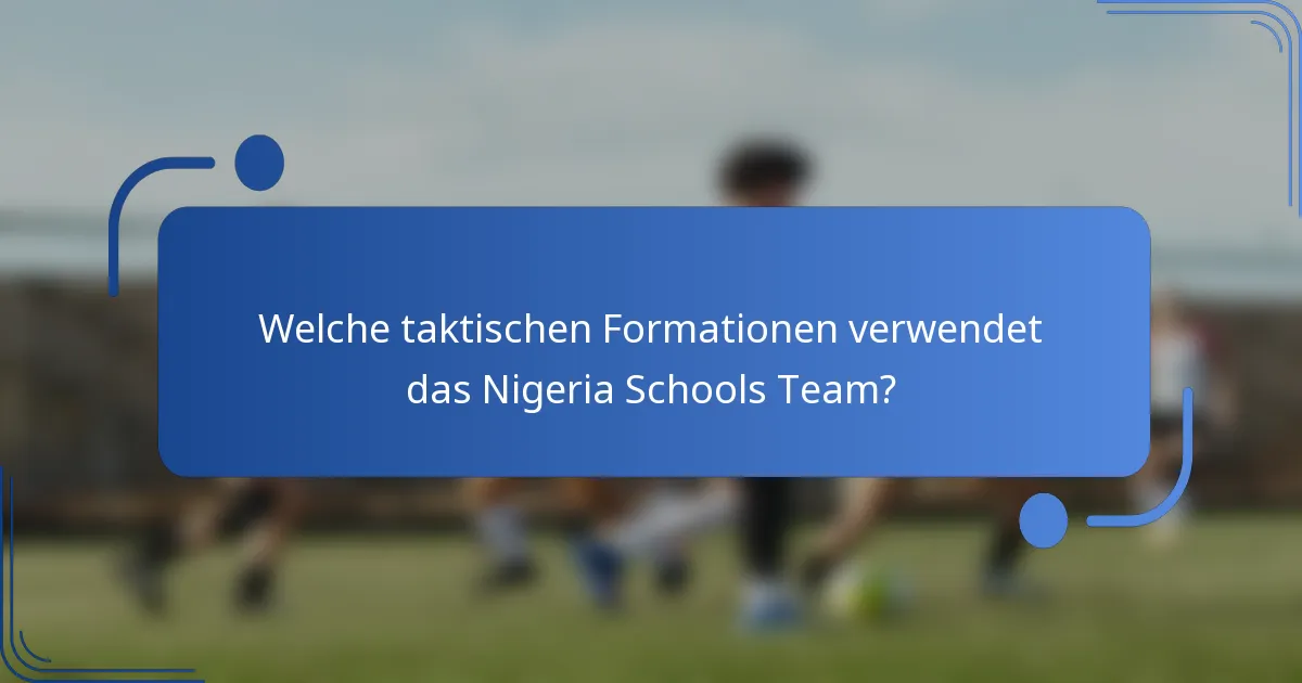 Welche taktischen Formationen verwendet das Nigeria Schools Team?