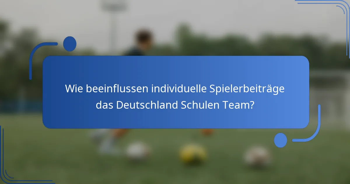 Wie beeinflussen individuelle Spielerbeiträge das Deutschland Schulen Team?
