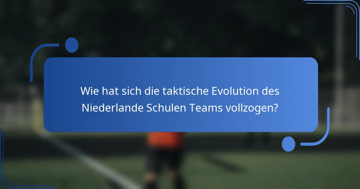 Wie hat sich die taktische Evolution des Niederlande Schulen Teams vollzogen?